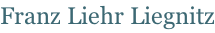 Franz Liehr Liegnitz